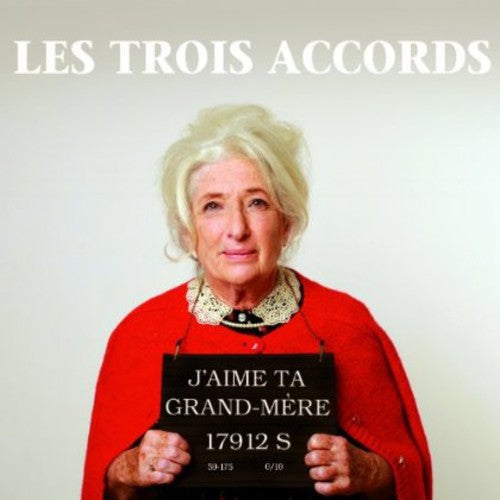 Trois Accords - J'aime Ta Grand-mere - Music CD