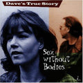 Dave's True Story - Sex Without Bodies - Music CD