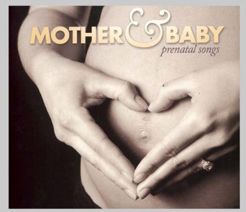Mother & Baby-prenatal Songs - Mother & Baby-prenatal Songs - Music CD