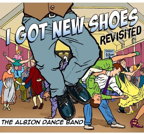 Albion Dance Band - I Got New Shoes Revisited - Music CD