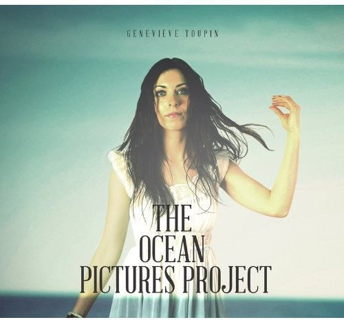 Toupin,genevieve - Ocean Pictures Project - Music CD