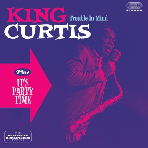 Curtis,king - Trouble In Mind / It's Party Time - Music CD