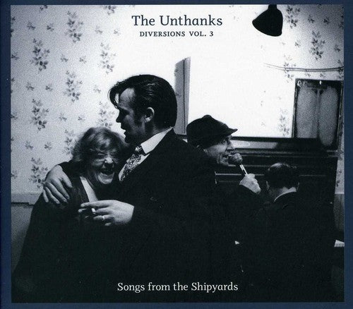 Unthanks - Diversions 3: Songs From The Shipyards - Music CD