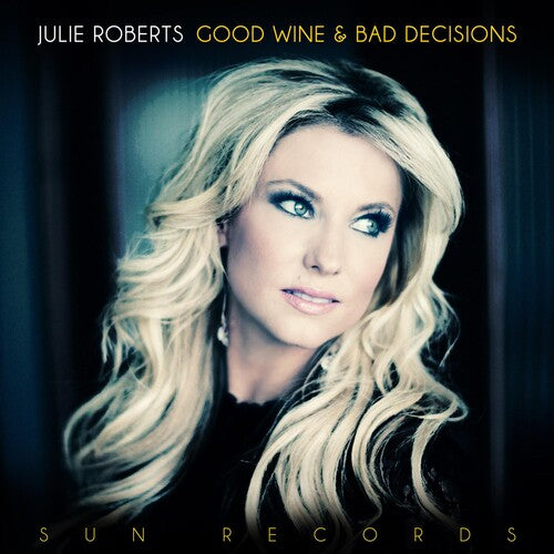 Roberts,julie - Good Wine & Bad Decisions - Vinyl Record
