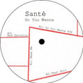 Sante - Do You Wanna - Vinyl Record