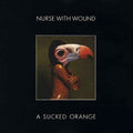 Nurse With Wound - Sucked Orange/scrag - Music CD