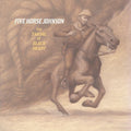 Five Horse Johnson - Taking Of Blackheart - Music CD