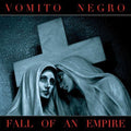 Vomito Negro - Fall Of An Empire - Music CD