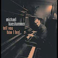 Kaeshammer,michael - Tell You How I Feel - Music CD
