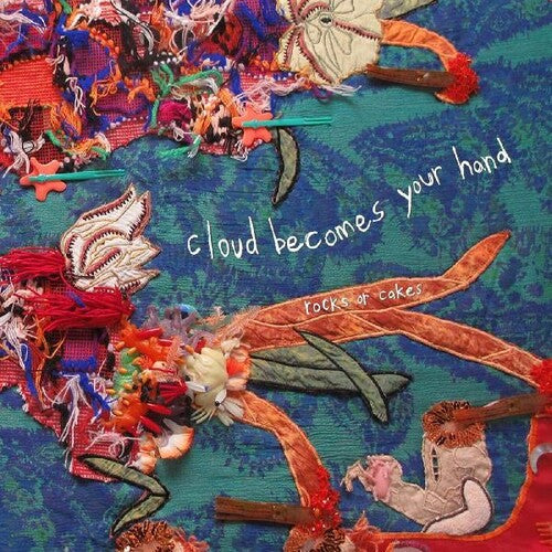 Cloud Becomes Your Hand - Rocks Or Cakes - Music CD