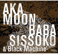 Aka Moon / Baba Sissoko - Black Machine - Music CD