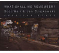 Duke / Gordon / Heggie / Czajkowski / Weir - What Shall We Remember - Music CD