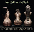 Nature Disaster - We Believe In Music - Music CD