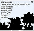 Landgren. Nils - Christmas With My Friends Iii - Music CD