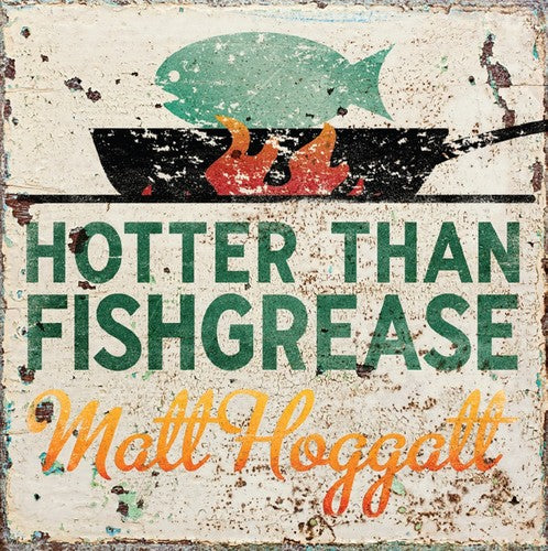 Hoggatt,matt - Hotter Than Fishgrease - Music CD
