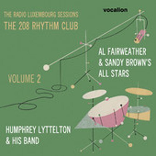 Fairweather,al / Brown,sandy / Lyttelto,humphrey - Radio Luxembourg Sessions: 208 Rhythm Club 2 - Music CD