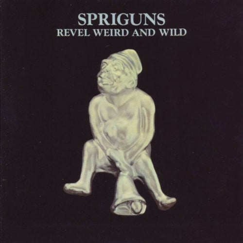 Spriguns - Revel Weird & Wild - Music CD