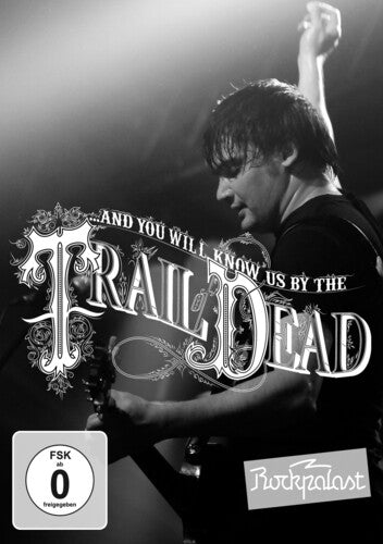 And You Will Know Us By The Trail Of Dead - Live At Rock Palast 2009 - DVD