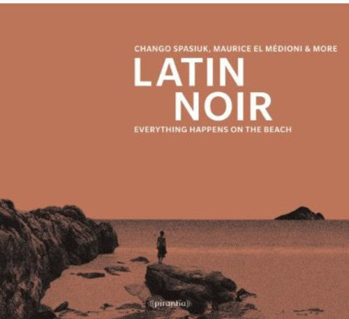 Spasiuk,chango / El Medioni,maurice - Latin Noir: Everything Happens On The Beach - Music CD