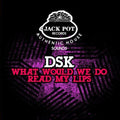 Dsk - What Would We Do / Read My Lips - Music CD