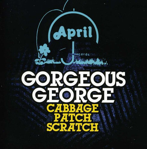Gorgeous George - Cabbage Patch Scratch - Music CD