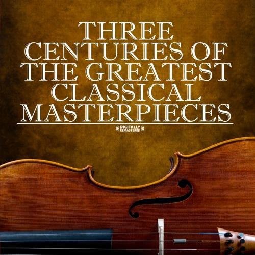 Three Centuries Of Classical Masterpieces / Var - Three Centuries Of Classical Masterpieces / Var - Music CD