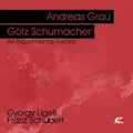 Grau,andreas - Ligeti & Schubert: An Experimental Recital - Music CD