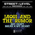 Jaqui & Rumor - Just Don't Break-a-my Heart - Music CD