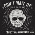 Jennings,shooter - Don't Wait Up For George - Music CD