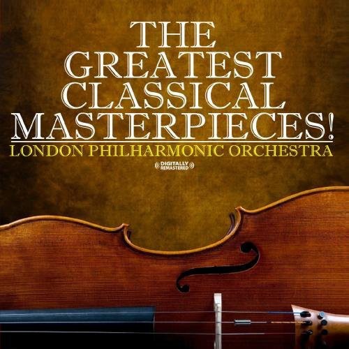 London Philharmonic Orchestra - Greatest Classical Masterpieces! - Music CD