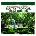Nature Sounds - Healing Sounds - Sultry Tropical Rainforests - Music CD