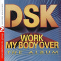 Dsk - Work My Body Over - Music CD