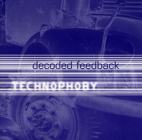 Decoded Feedback - Technophoby - Music CD