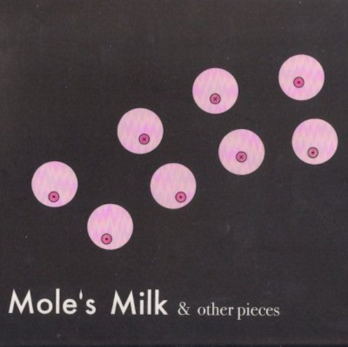 Mole's Milk & Other Pieces / Various - Mole's Milk & Other Pieces / Various - Music CD