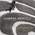 Sombre Reptile - Timeless Island - Music CD