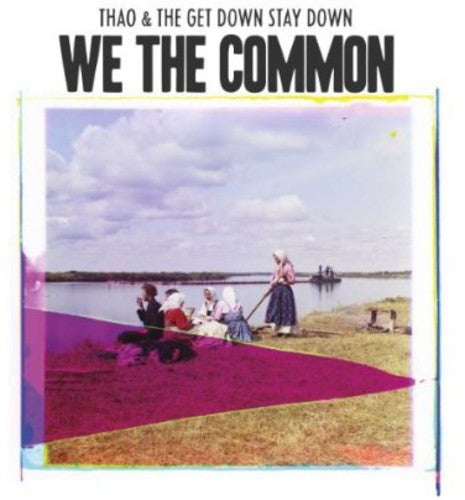 Thao & The Get Down Stay Down - We The Common - Vinyl Record