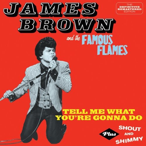 Brown,james & Famous Flames - Tell Me What You're Gonna Do / Shout & Shimmy - Music CD