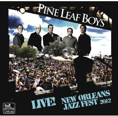 Pine Leaf Boys - Live At Jazzfest 2012 - Music CD