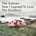Auteurs - How I Learned To Love The Bootboys - Music CD