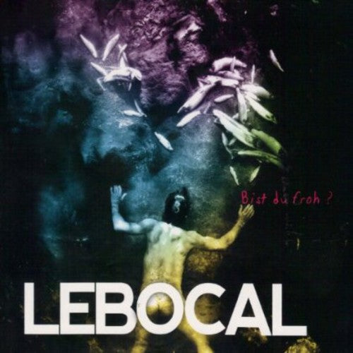 Lebocal - Bist Du Froh ? - Music CD