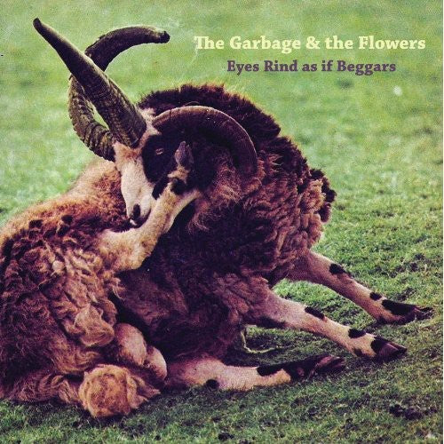 Garbage & The Flowers - Eyes Rind As If Beggars - Music CD