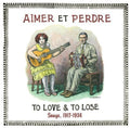 Aimer Et Perdre: To Love & To Lose: Songs 17 / Var - Aimer Et Perdre: To Love & To Lose: Songs 17 / Va - Vinyl Record
