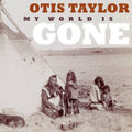 Taylor,otis - My World Is Gone - Music CD