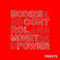 Priests - Bodies And Control And Money And Power - Music CD