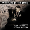 Mendham,alex & His Orchestra - Whistling In The Dark - Music CD