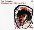 Schaefer,eric - Who Is Afraid Of Richard W - Music CD