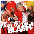 Sebastien,patrick - Faut Qu'on Slash - Music CD