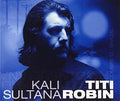 Robin,titi & Kali Sultani - Kali Sultani & Titi Robin - Music CD