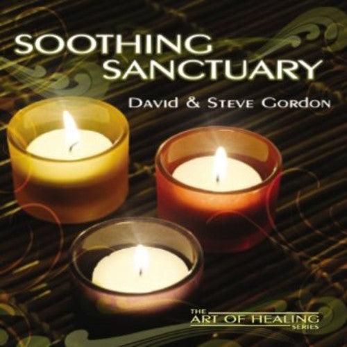 Gordon,david & Steve - Soothing Sanctuary Art Of Healing - Music CD