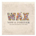 Wax - Now & Forever: New Songs & Greatest Love Songs - Music CD
